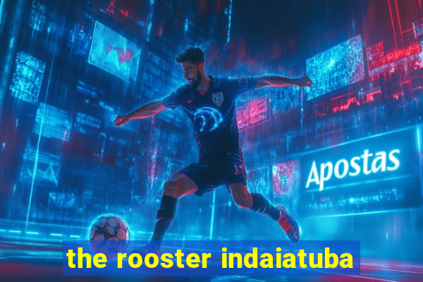 the rooster indaiatuba